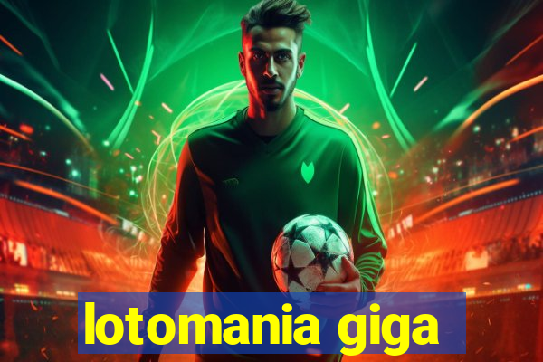 lotomania giga-sena